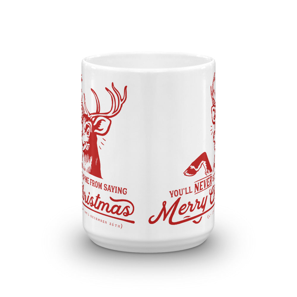 You&#39;ll Never Stop Me From Saying Christmas Mug