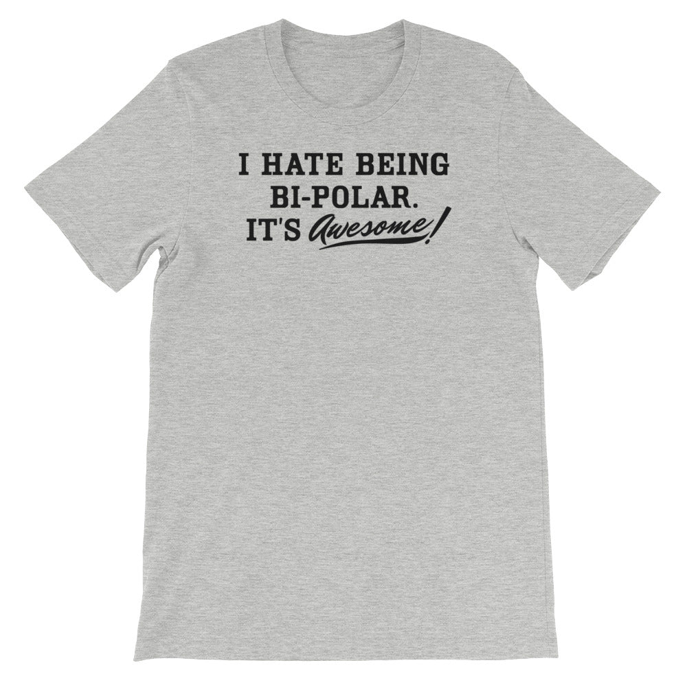 I Hate Being Bipolar It&#39;s Awesome T-Shirt