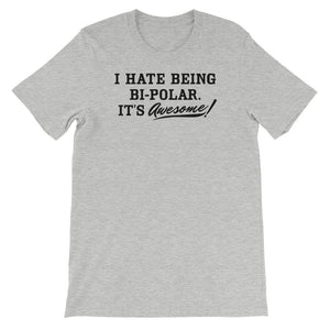 I Hate Being Bipolar It's Awesome T-Shirt