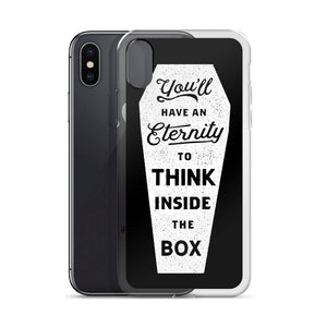 You'll Have an Eternity to Think Inside the Box iPhone Case