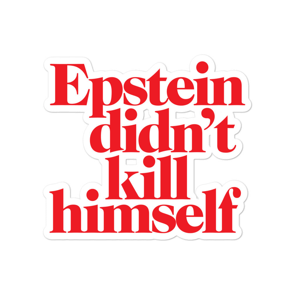 Epstein Didn&#39;t Kill Himself Sticker