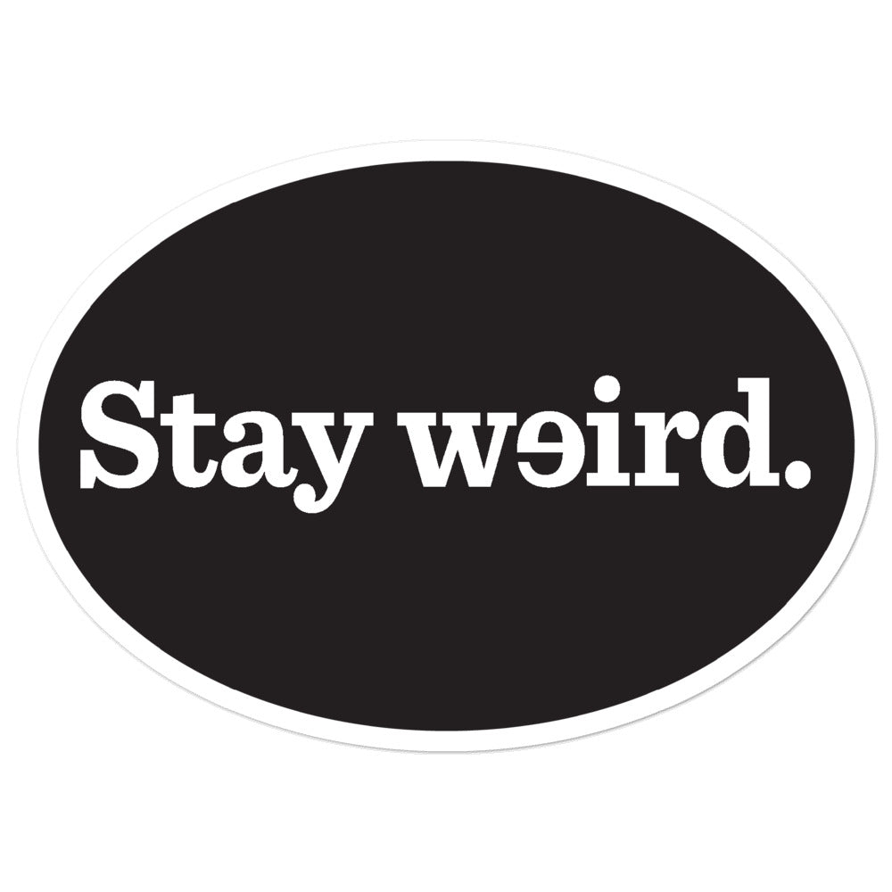 Stay Weird Oval Sticker
