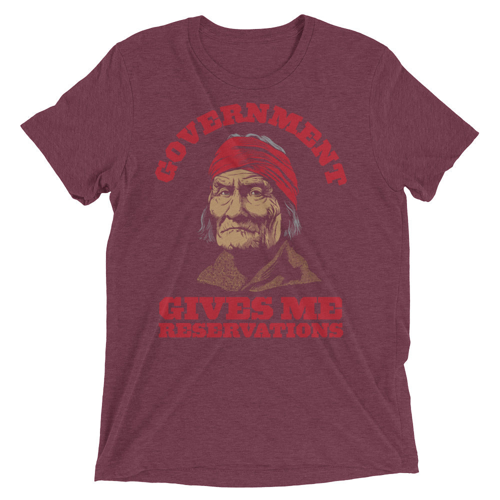 Geronimo Government Gives Me Reservations Tri-Blend T-Shirt