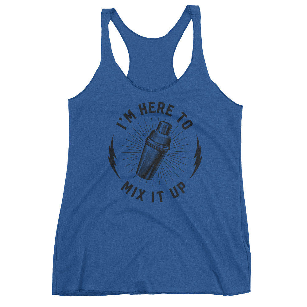 I&#39;m Here To Mix Things Up Ladies Tri-Blend Racerback Tank Top