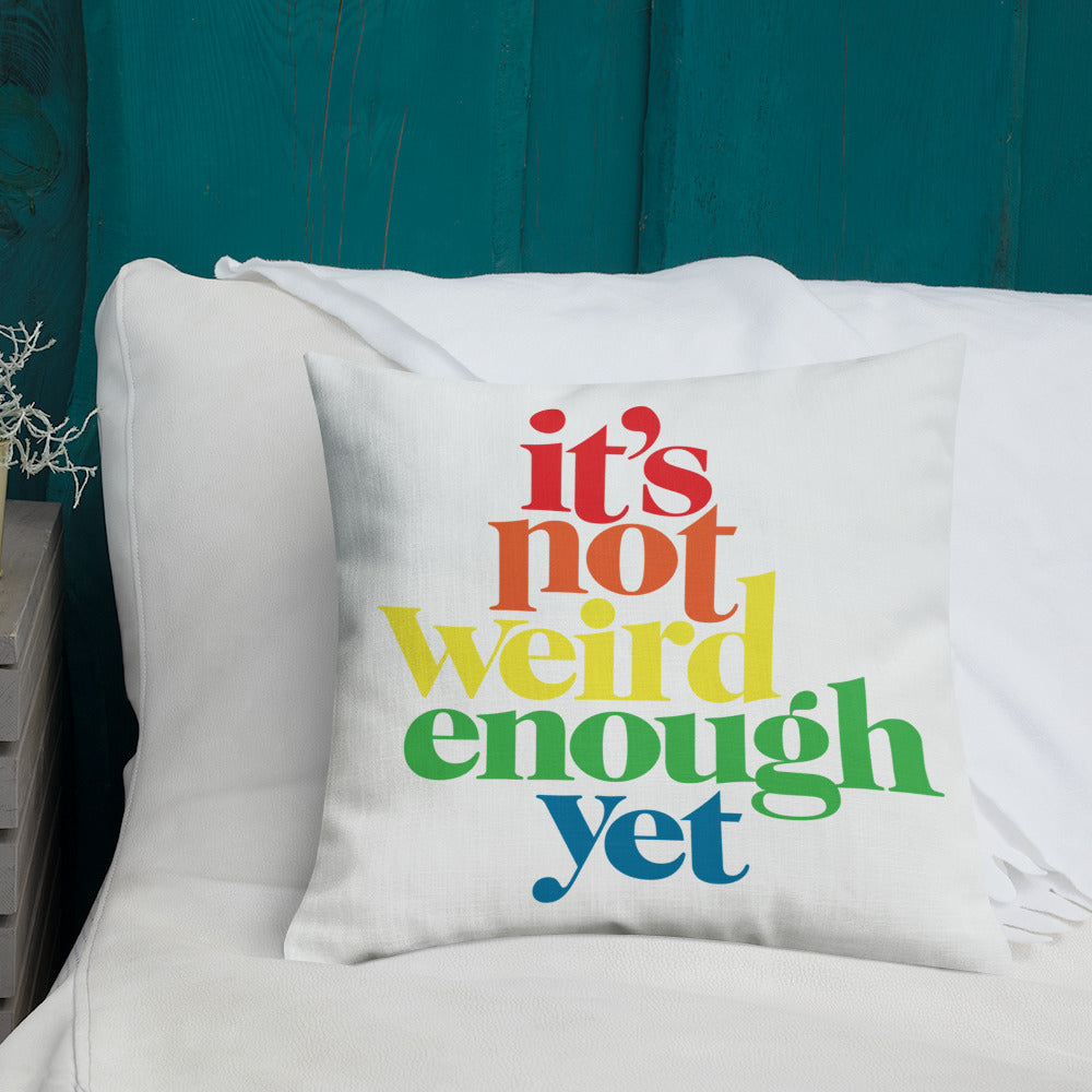 It&#39;s Not Weird Enough Throw Pillow