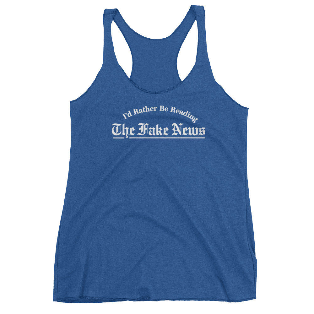 I&#39;d Rather Be Reading the Fake News Ladies Triblend Tank Top