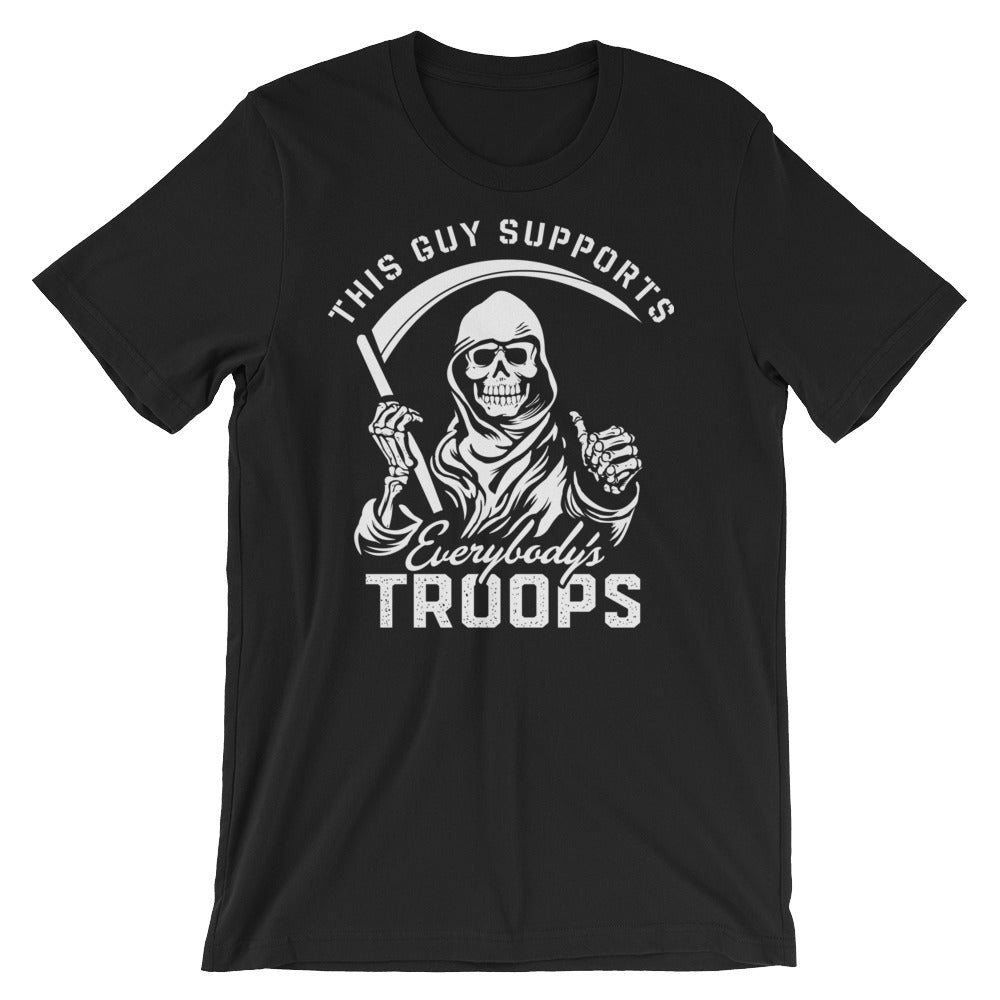 This Guy Supports Everybody&#39;s Troops Grim Reaper T-Shirt