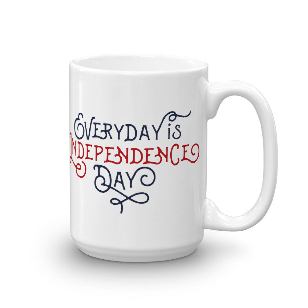 Everyday is Independence Day Coffee Mug
