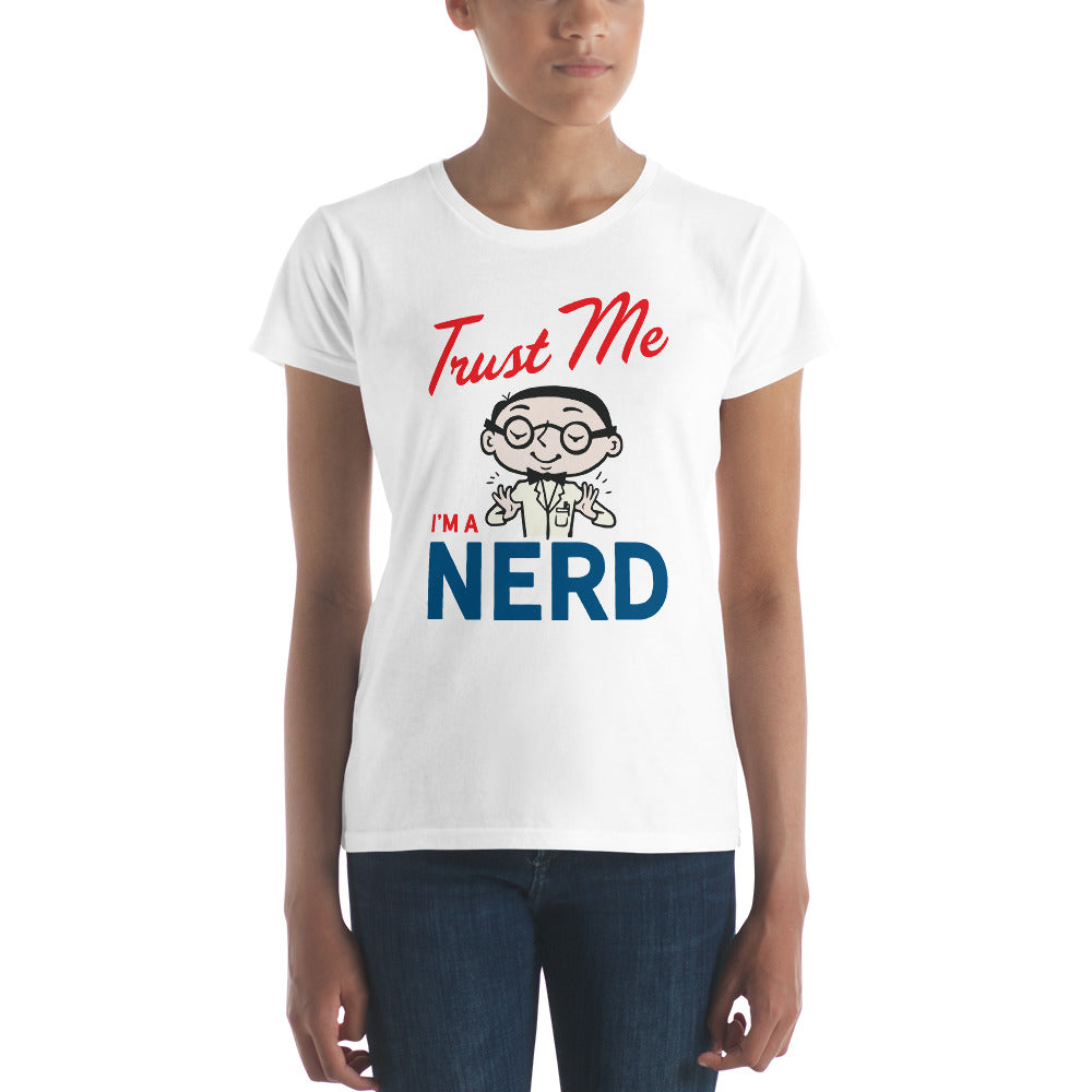 Trust Me I&#39;m A Nerd Women&#39;s T-Shirt