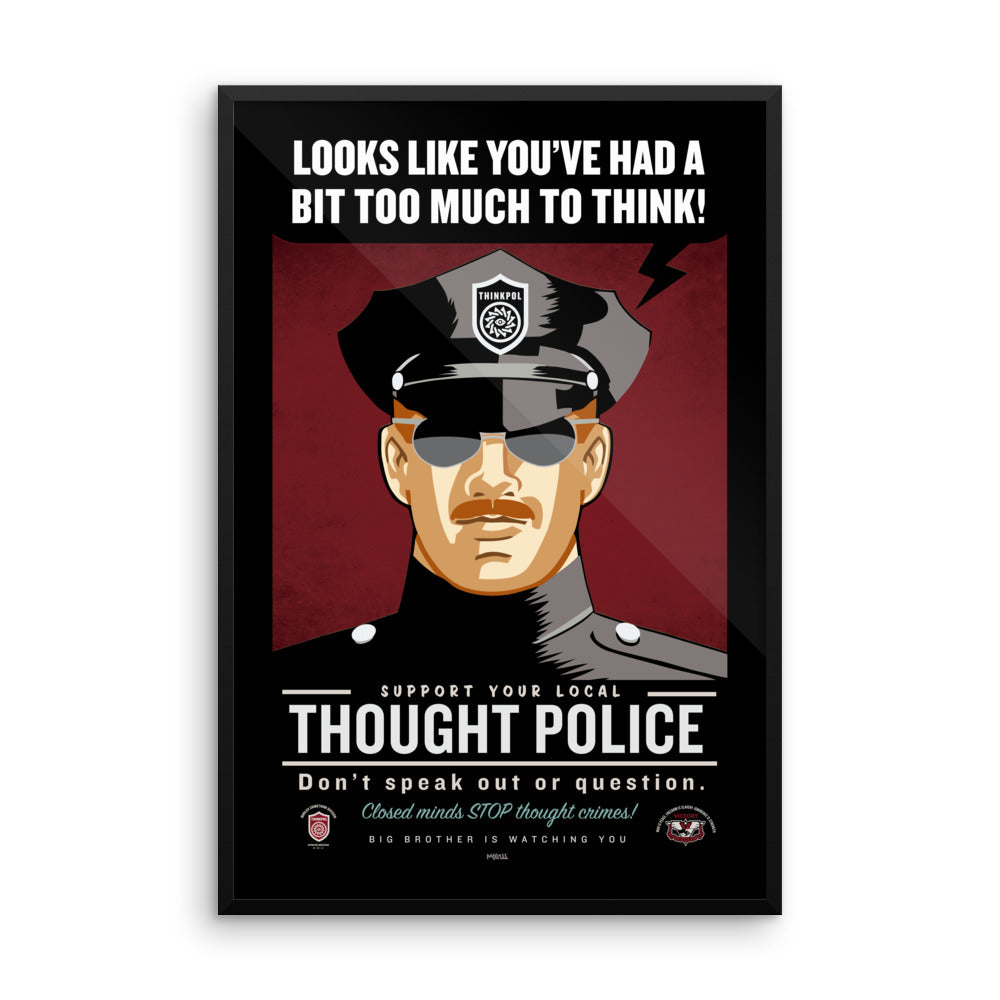 Looks Like You've Had A Bit Too Much To Think Thought Police Framed Print