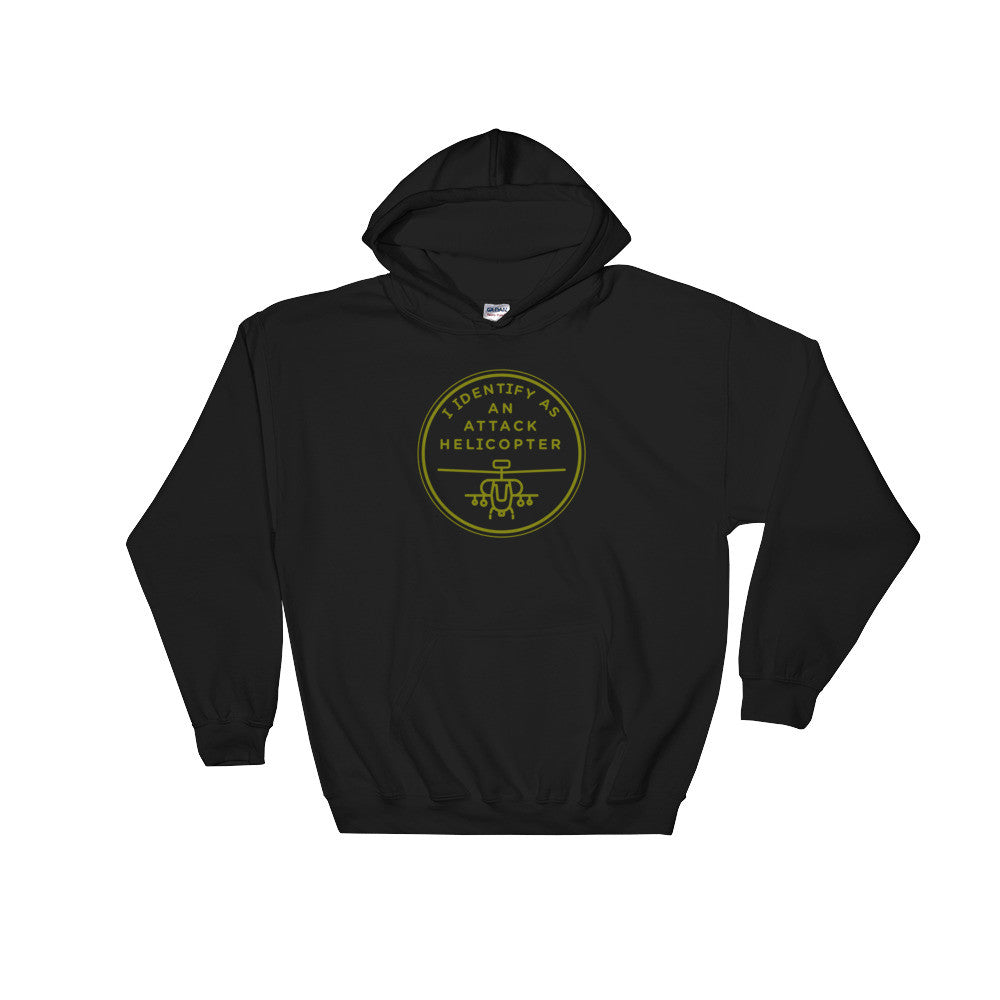 I Identify As An Attack Helicopter Hooded Sweatshirt