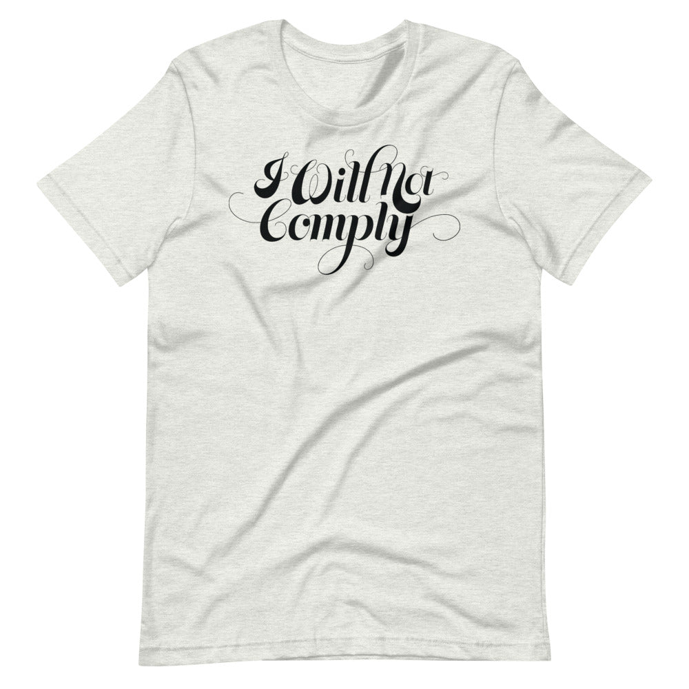 I Will Not Comply T-Shirt
