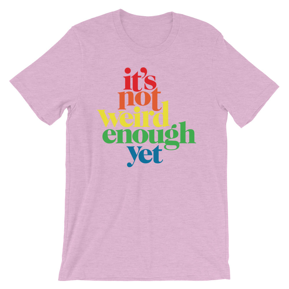 It's Not Weird Enough Yet Graphic T-Shirt