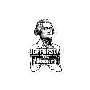 Thomas Jefferson Is My Homeboy Sticker