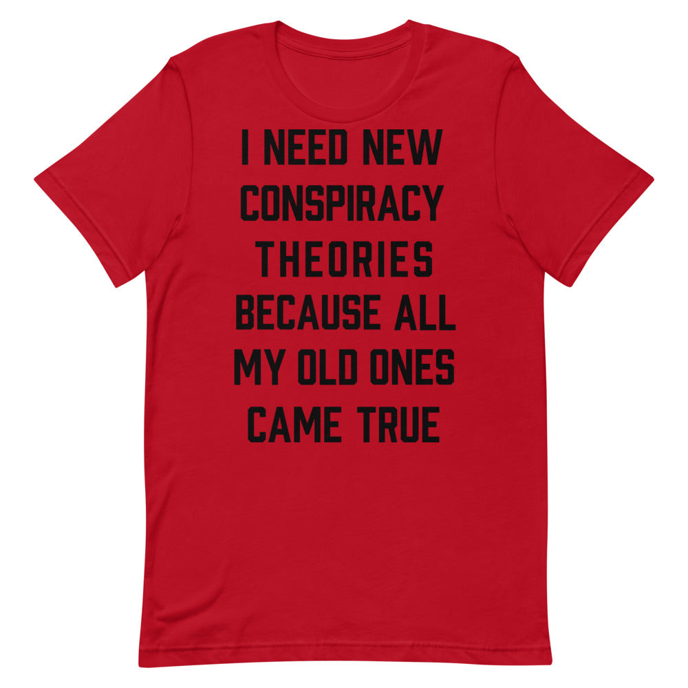 I Need New Conspiracy Theories Short-Sleeve Unisex T-Shirt