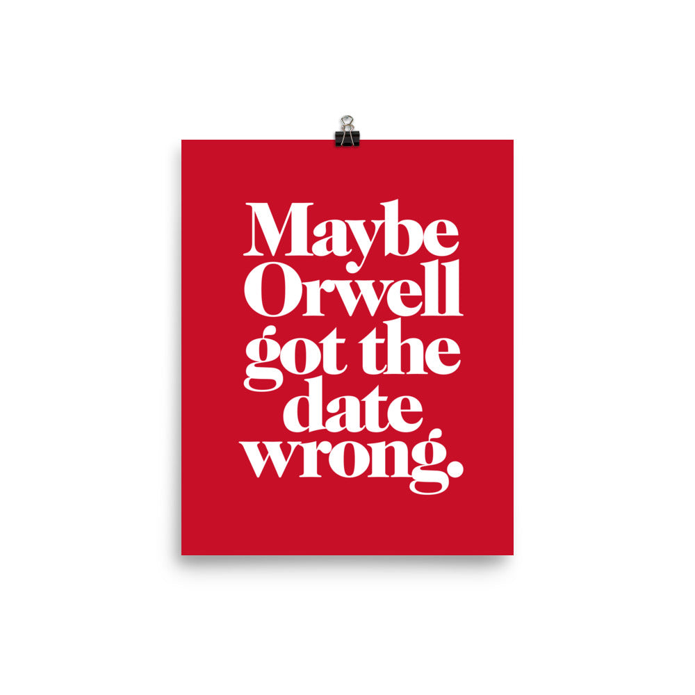 Maybe Orwell Got the Date Wrong Giclée Print