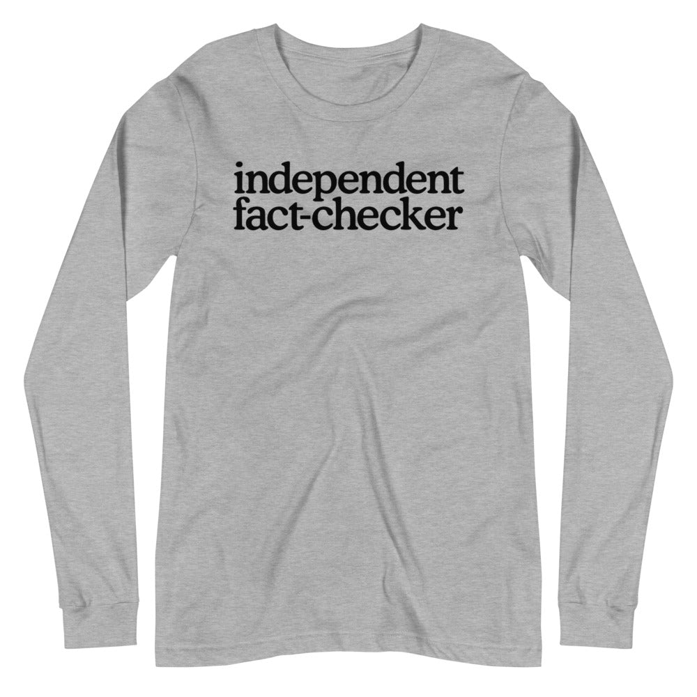 Independent Fact Checker Unisex Long Sleeve Tee