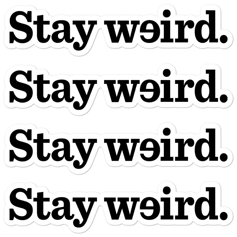 Stay Weird Stickers
