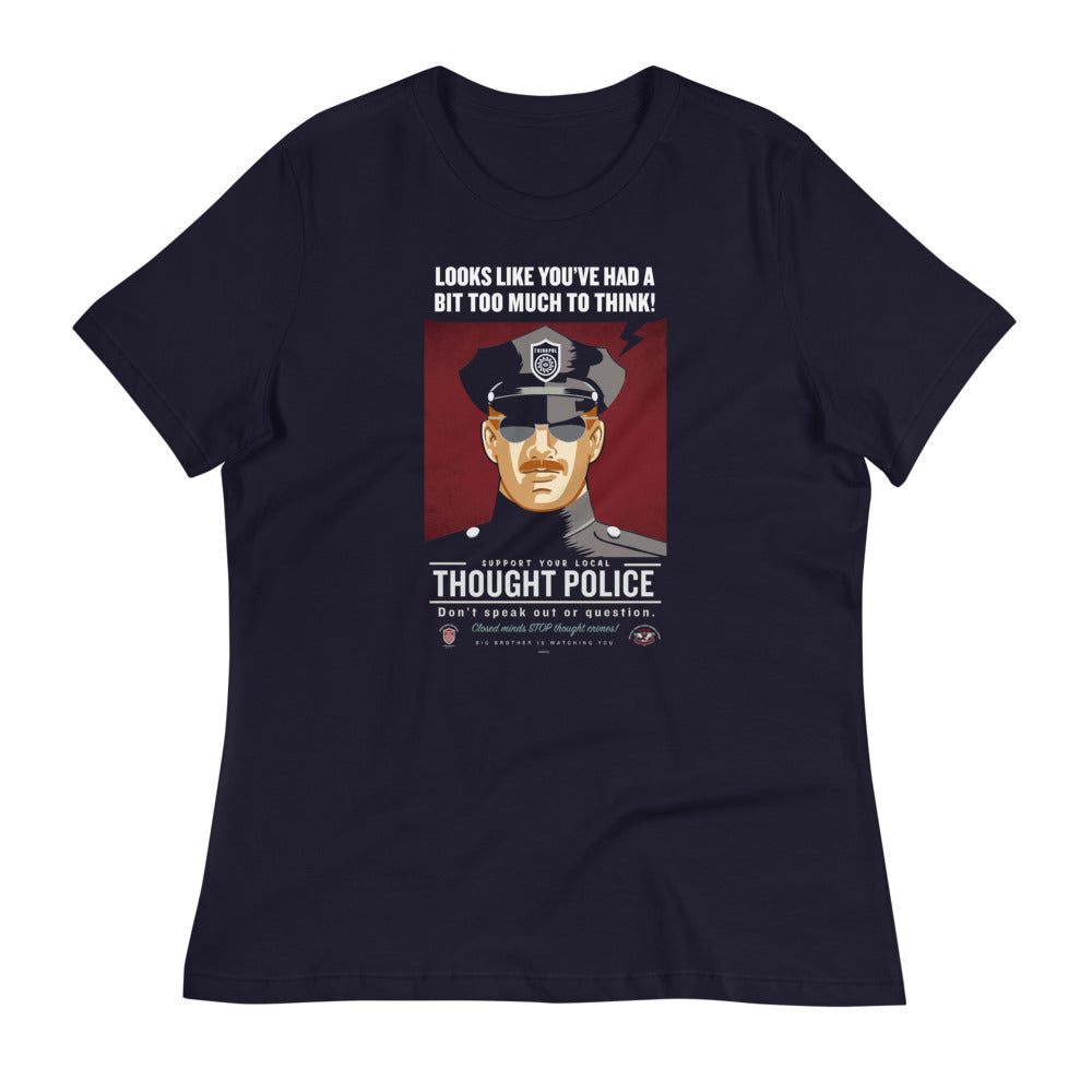Looks Like You&#39;ve Had Too Much To Think Thought Police Women&#39;s Relaxed T-Shirt