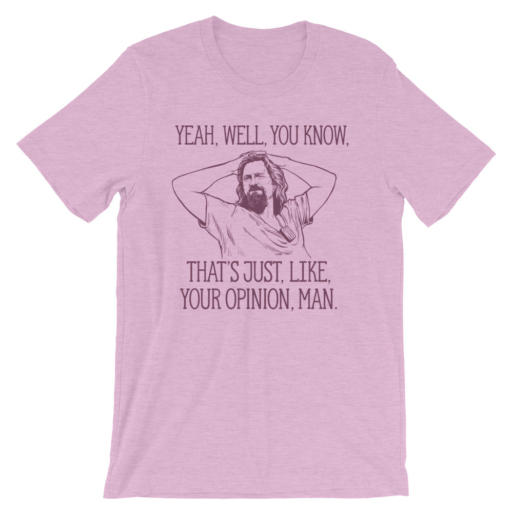 Yeah, well, you know, that&#39;s just, like, your opinion, man The Dude Graphic T-Shirt