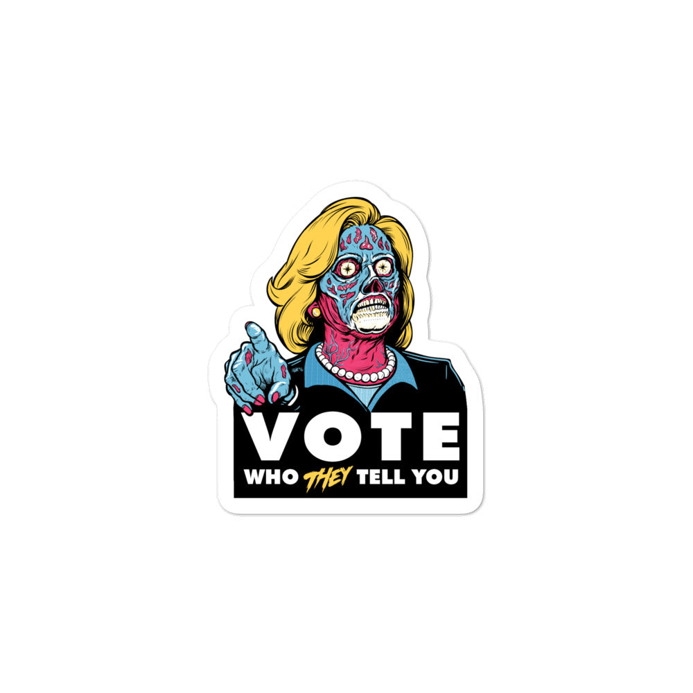 Vote Who THEY Tell You To Sticker
