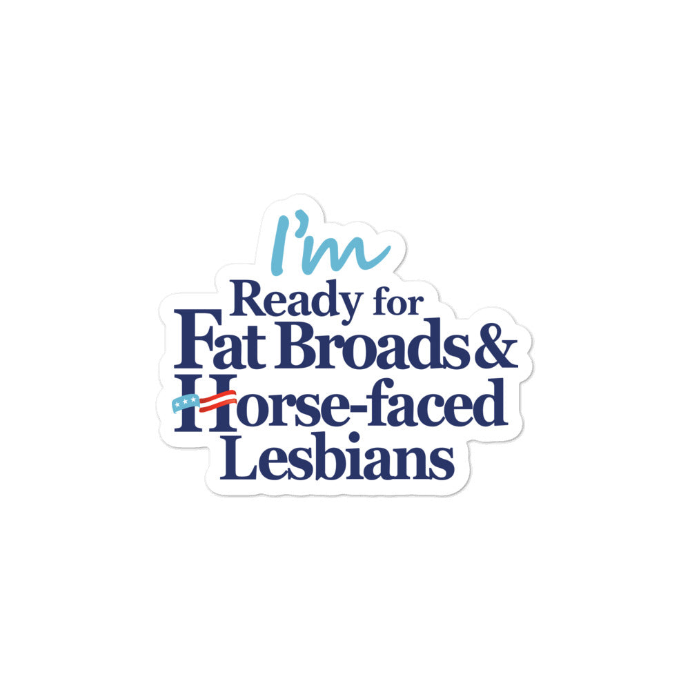 Fat Broads and Horse-Faced Lesbians Sticker
