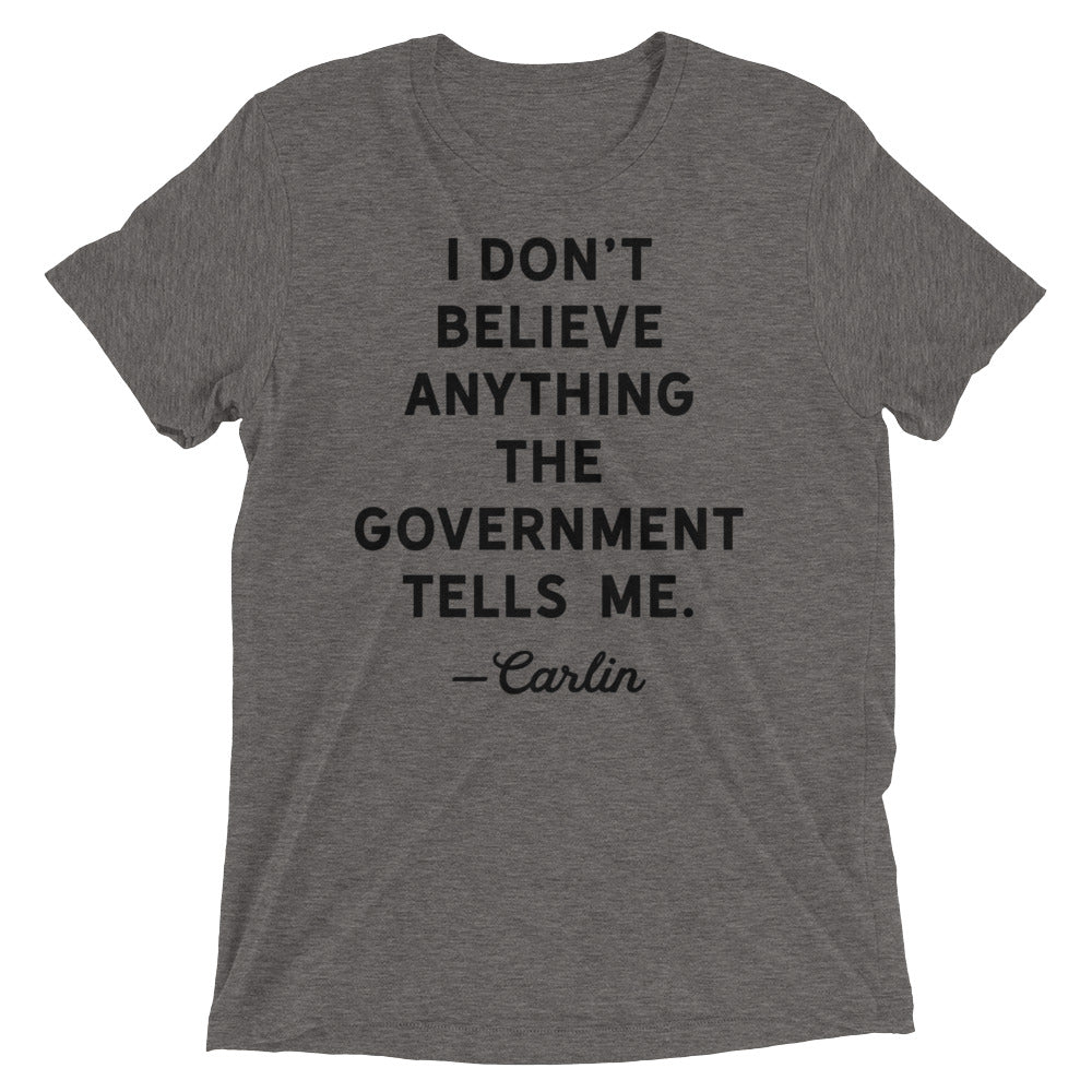 I Don't Believe Anything The Government Tells Me Short sleeve t-shirt