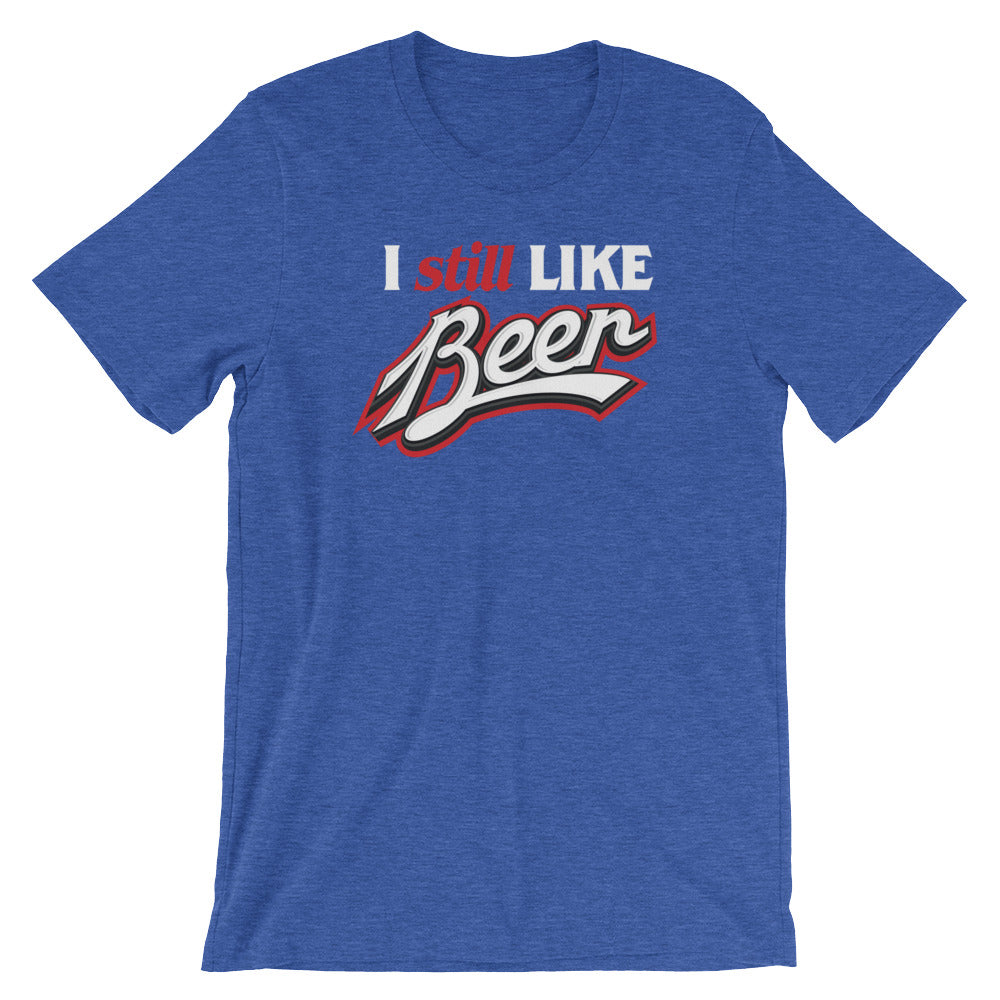 I Still Like Beer Short-Sleeve T-Shirt