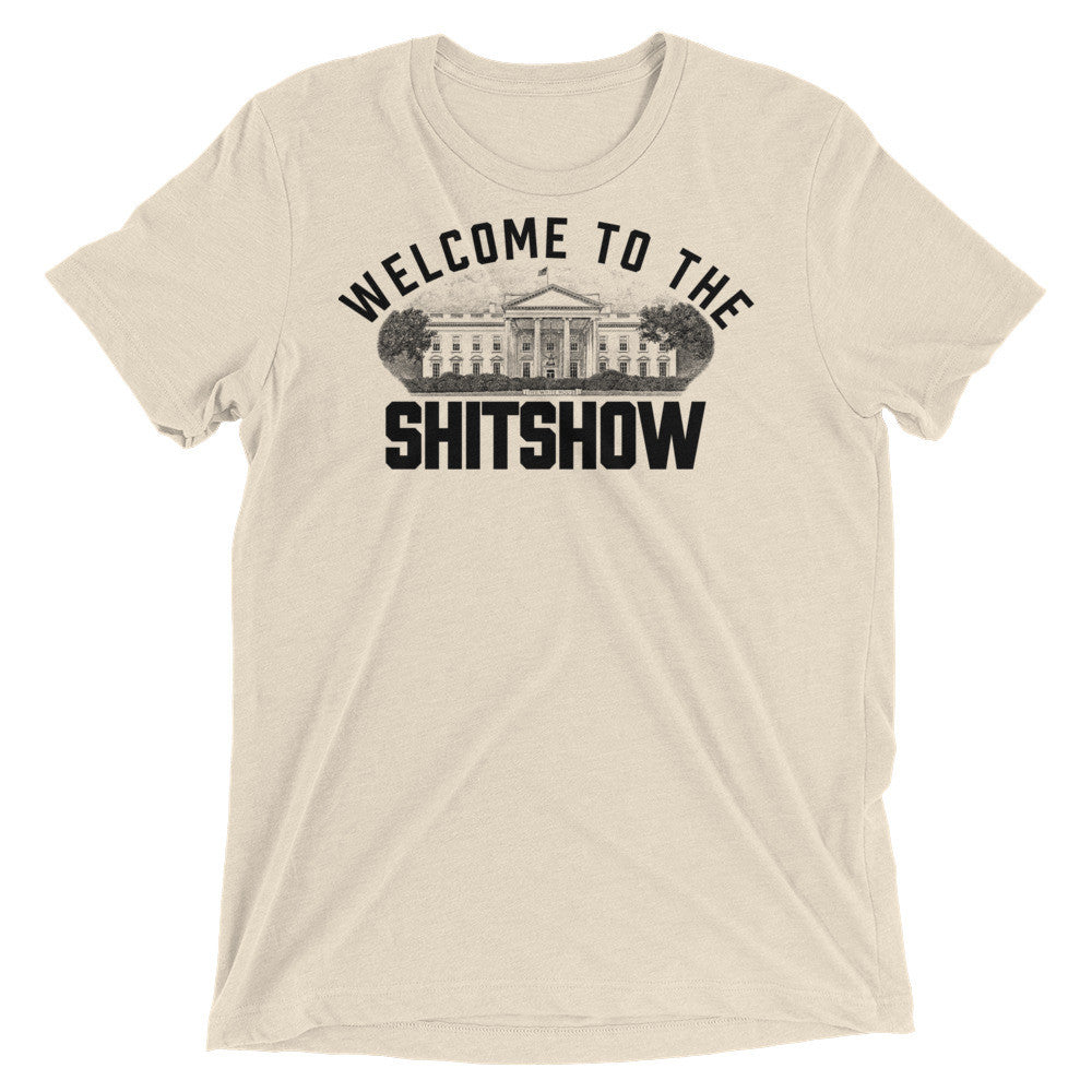 Welcome to the Shitshow White House Tri-Blend T-Shirt
