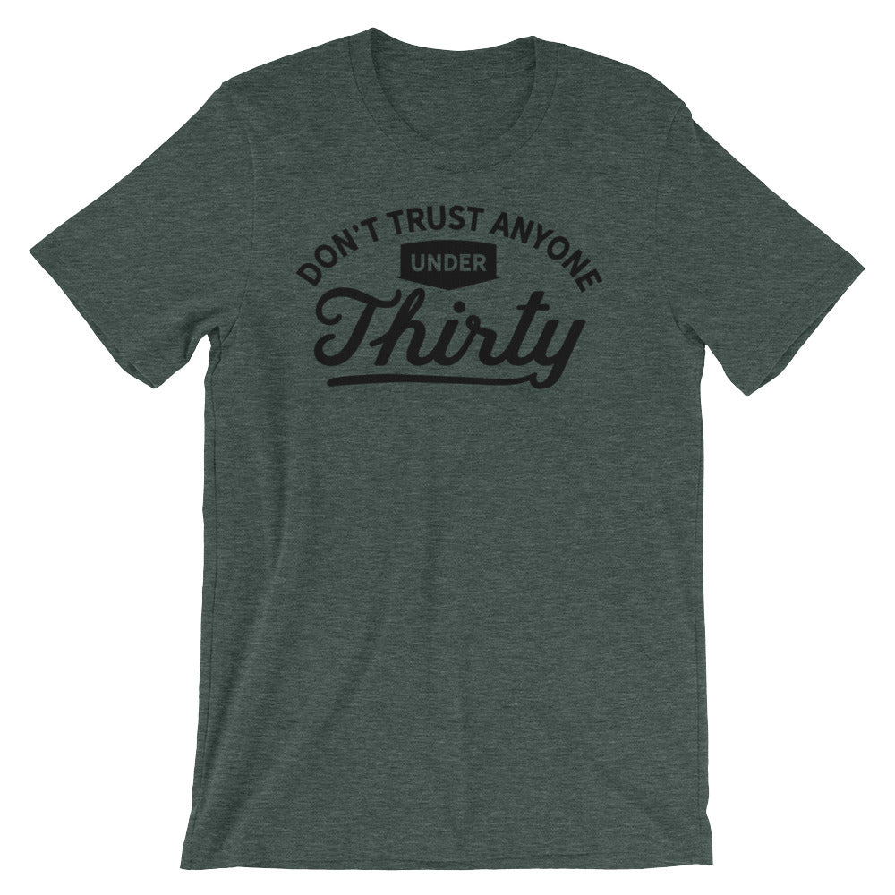 Don't Trust Anyone Under 30 Poly Blend T-Shirt