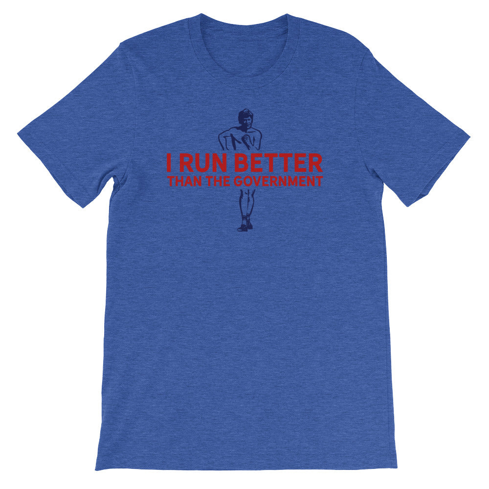 I Run Better Than the Government Athletic T-Shirt