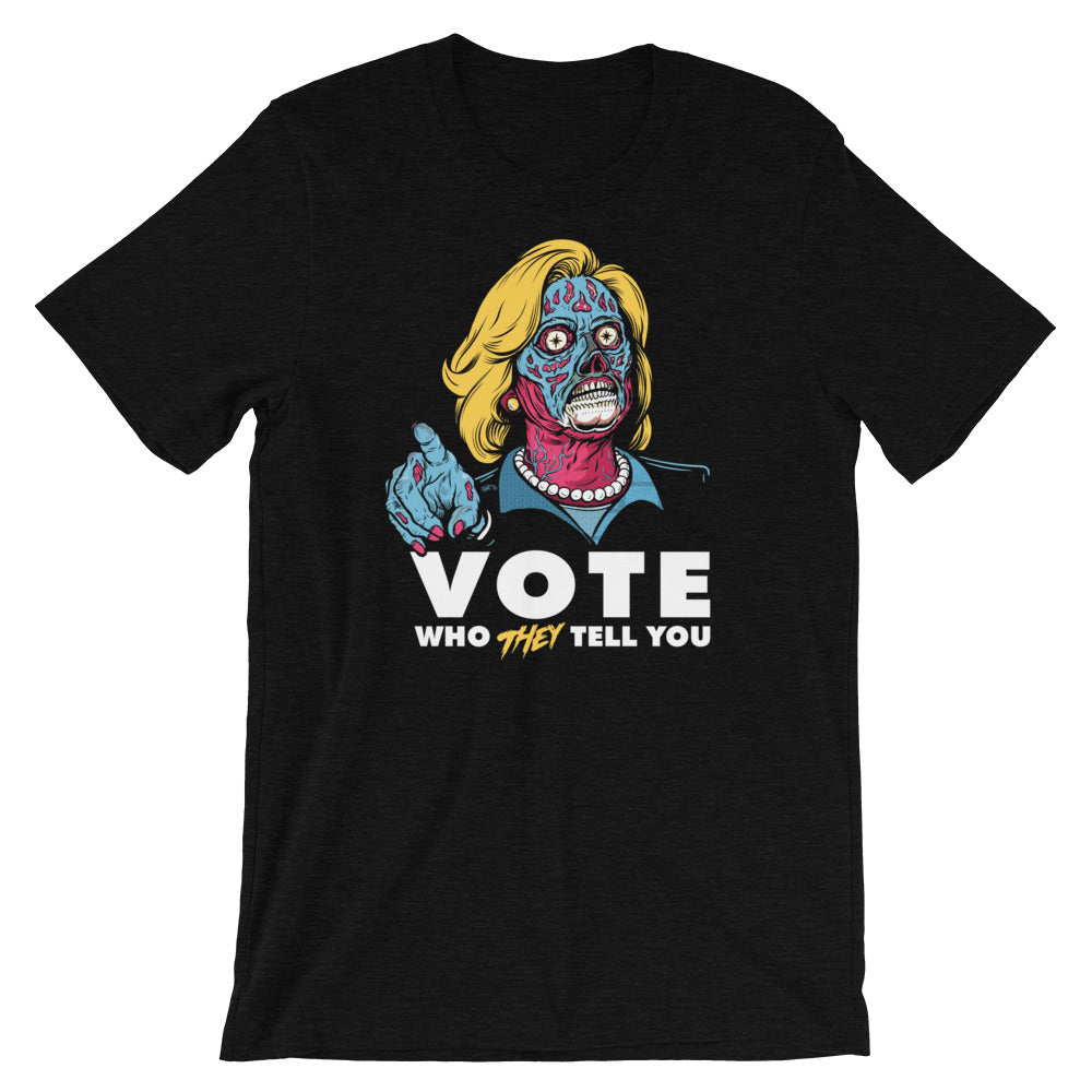 Vote Who THEY Want You To T-Shirt