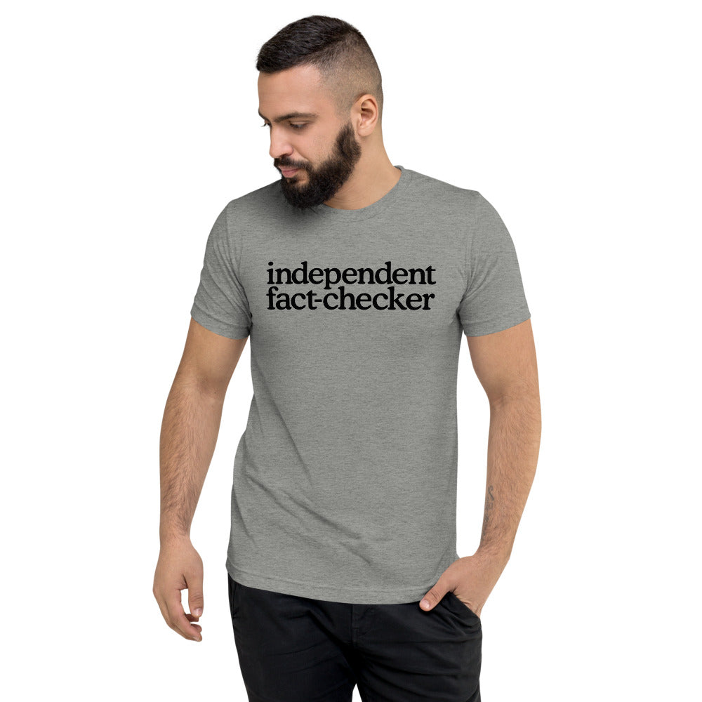 Independent Fact Checker Tri-Blend T-Shirt