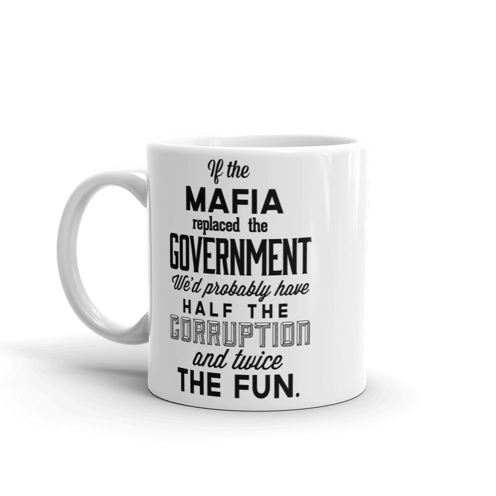 If the Mafia Replaced Government Mug