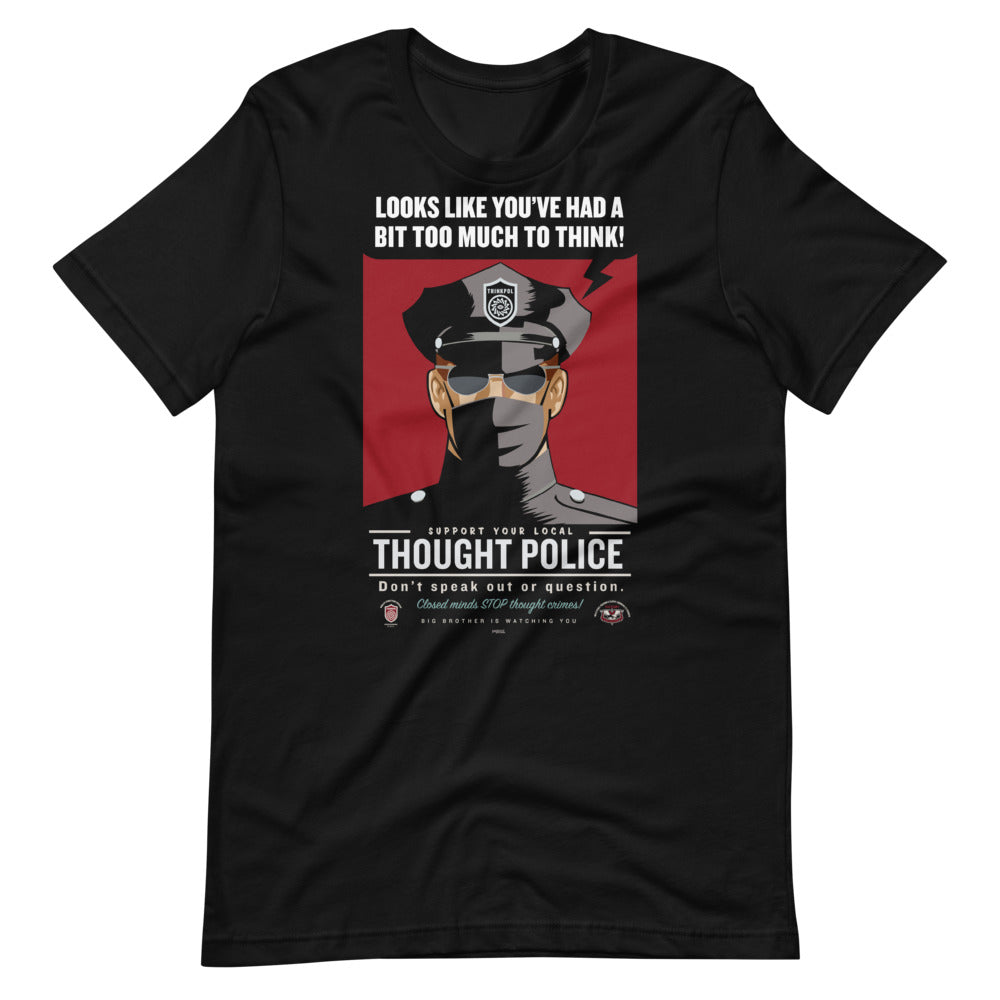 Looks Like You've Had A Bit Too Much To Think Thought Police Short-Sleeve Unisex T-Shirt