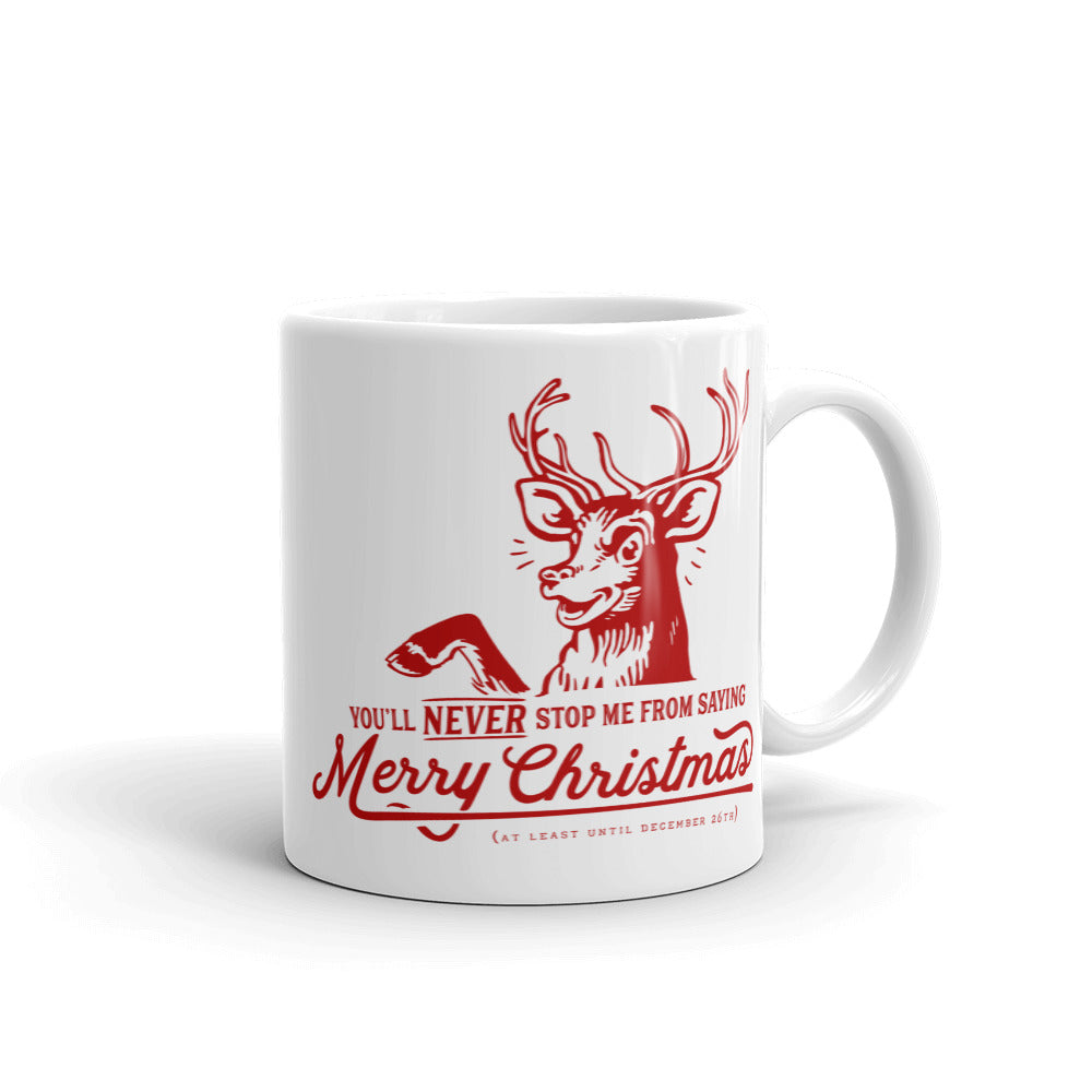 You'll Never Stop Me From Saying Christmas Mug