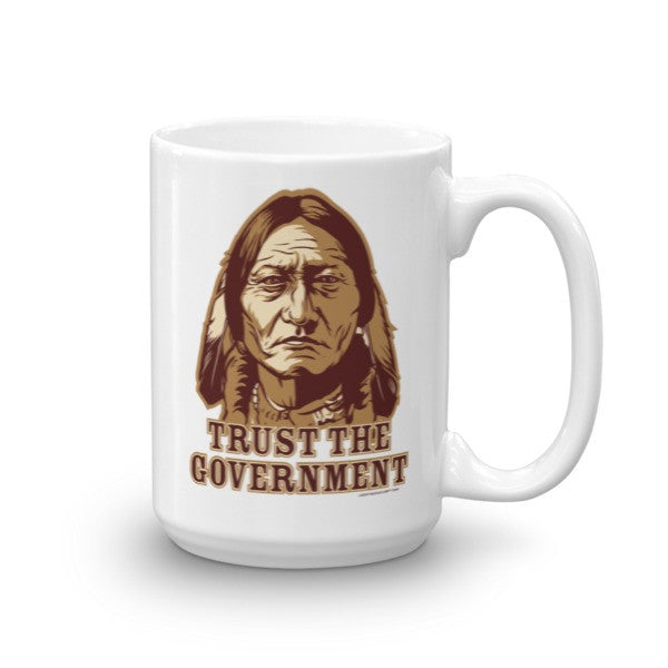 Trust the Government Sitting Bull Coffee Mug