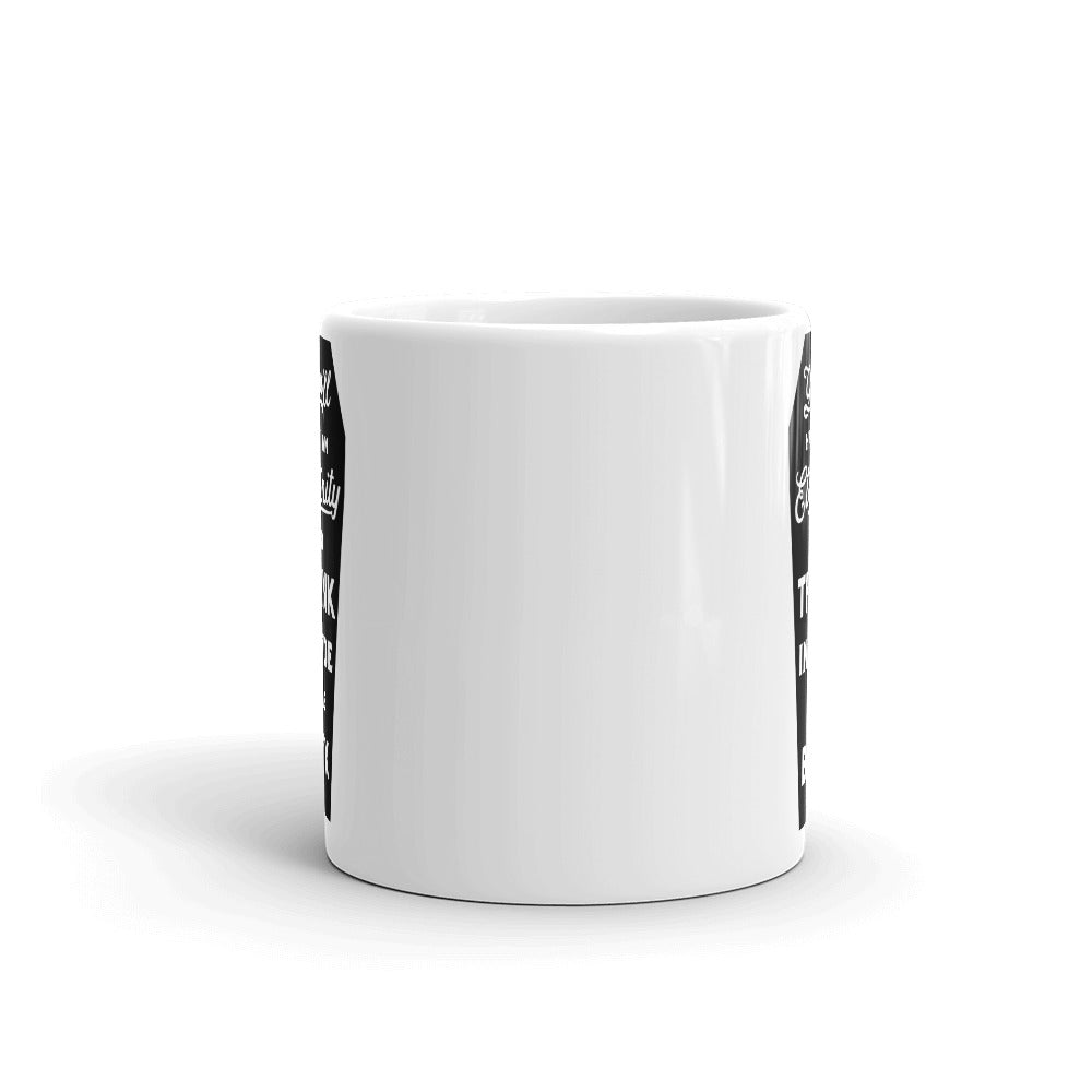 You&#39;ll Have An Eternity To Think Inside the Box Mug