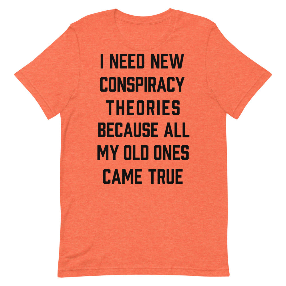 I Need New Conspiracy Theories Short-Sleeve Unisex T-Shirt