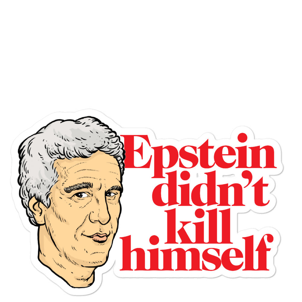 Epstein Didn&#39;t Kill Himself Die Cut Sticker