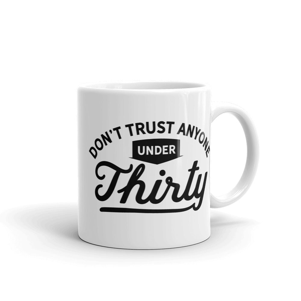 Don&#39;t Trust Anyone Under 30 Mug