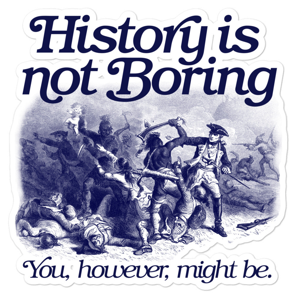 HIstory is Not Boring Sticker