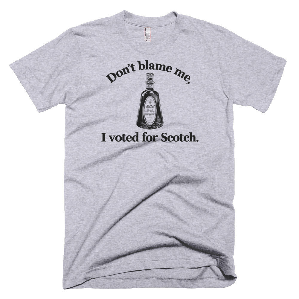 Don&#39;t Blame Me I Voted For Scotch Shirt