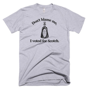 Don't Blame Me I Voted For Scotch Shirt