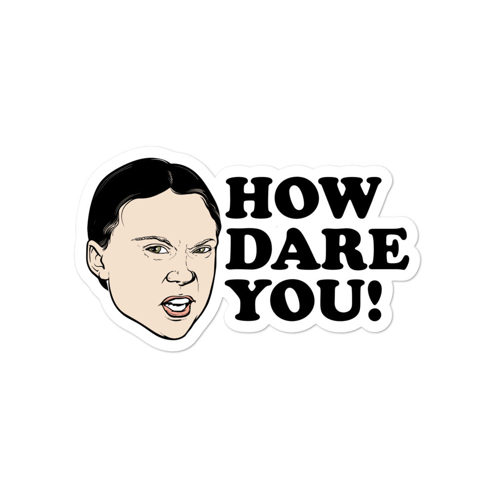 Greta How Dare You Sticker