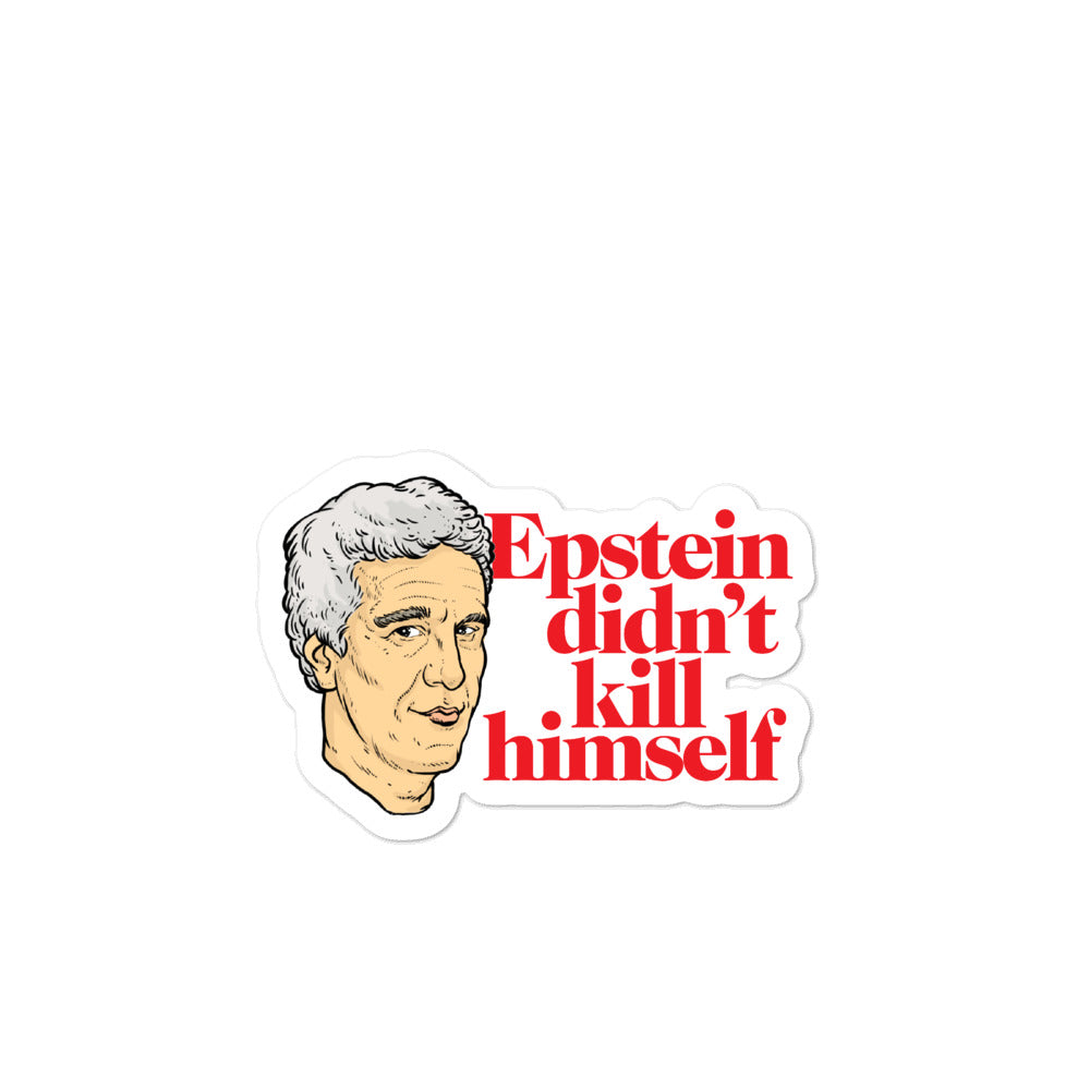 Epstein Didn't Kill Himself Die Cut Sticker