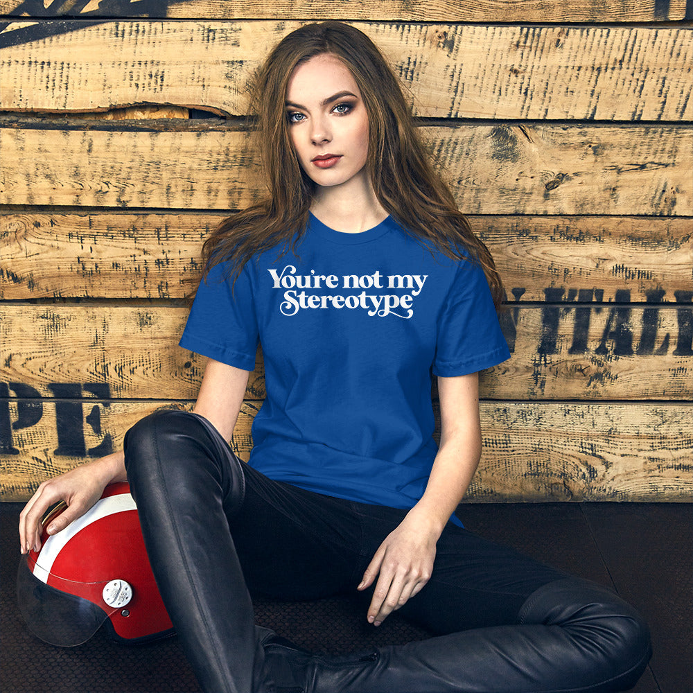 You're Not My Stereotype T-Shirt