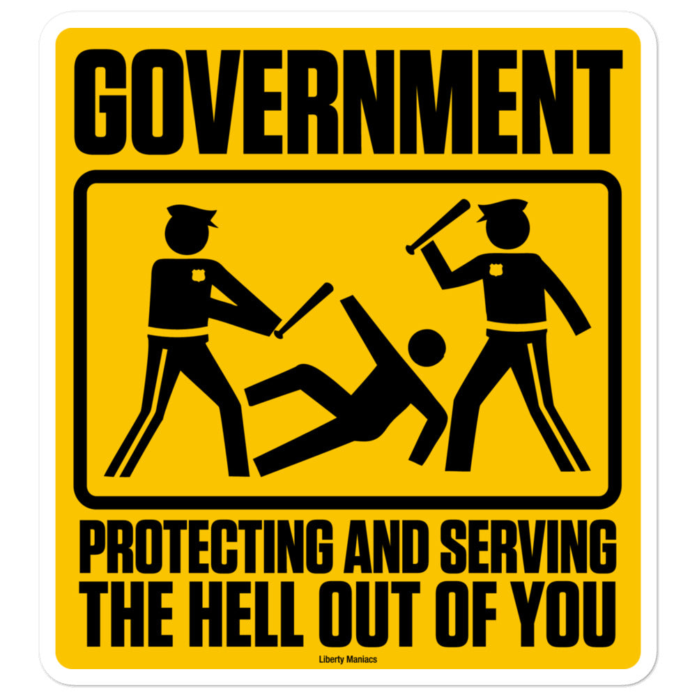 Government Protecting and Serving the Hell Out Of You Sticker