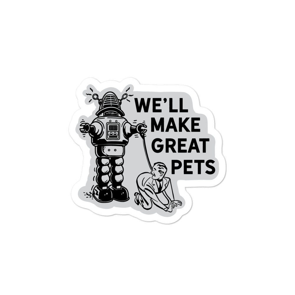 We'll Make Great Pets Die Cut Sticker
