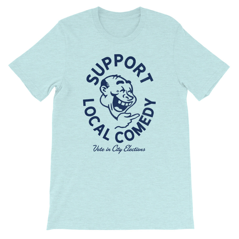 Support Local Comedy Vote In City Elections T-Shirt